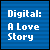 Digital: A Love Story